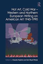 Hot Art, Cold War - Western and Northern European Writing on American Art 1945-1990