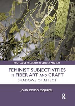 Feminist Subjectivities in Fiber Art and Craft