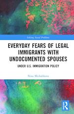 Everyday Fears of Legal Immigrants with Undocumented Spouses