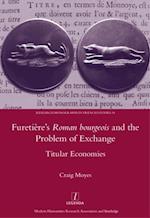Furetiere''s Roman Bourgeois and the Problem of Exchange: Titular Economies