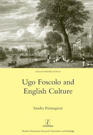 Ugo Foscolo and English Culture