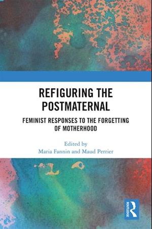 Refiguring the Postmaternal