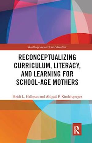 Reconceptualizing Curriculum, Literacy, and Learning for School-Age Mothers