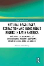 Natural Resources, Extraction and Indigenous Rights in Latin America