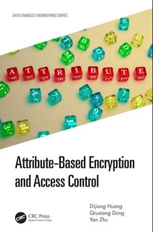 Attribute-Based Encryption and Access Control
