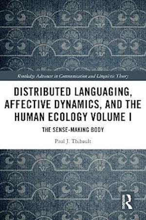 Distributed Languaging, Affective Dynamics, and the Human Ecology Volume I