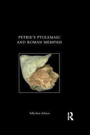 Petrie's Ptolemaic and Roman Memphis