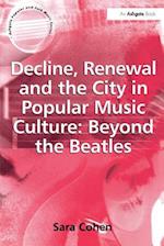 Decline, Renewal and the City in Popular Music Culture: Beyond the Beatles