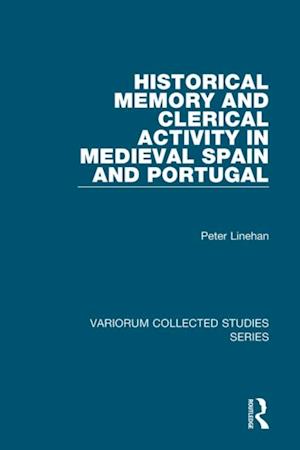 Historical Memory and Clerical Activity in Medieval Spain and Portugal