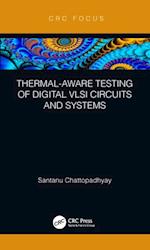 Thermal-Aware Testing of Digital VLSI Circuits and Systems