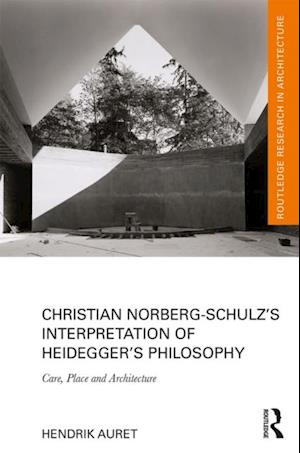 Christian Norberg-Schulz's Interpretation of Heidegger's Philosophy