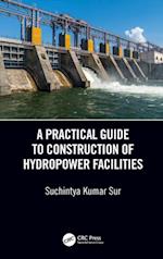 Practical Guide to Construction of Hydropower Facilities