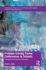 Problem-Solving Parent Conferences in Schools