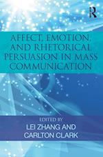 Affect, Emotion, and Rhetorical Persuasion in Mass Communication