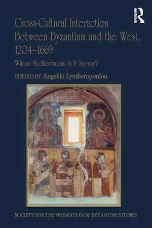 Cross-Cultural Interaction Between Byzantium and the West, 1204-1669