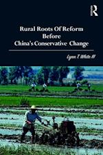 Rural Roots of Reform Before China''s Conservative Change