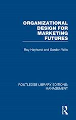 Organizational Design for Marketing Futures