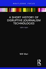 Short History of Disruptive Journalism Technologies