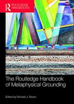 Routledge Handbook of Metaphysical Grounding