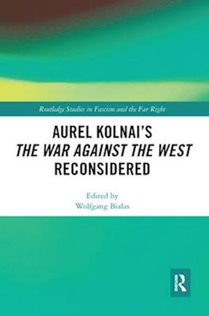 Aurel Kolnai's The War AGAINST the West Reconsidered