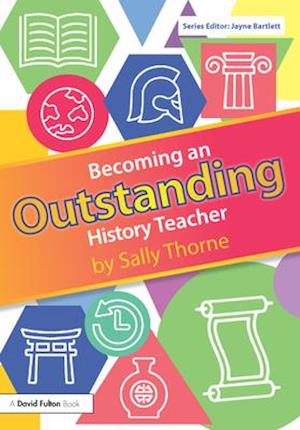 Becoming an Outstanding History Teacher