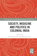 Society, Medicine and Politics in Colonial India