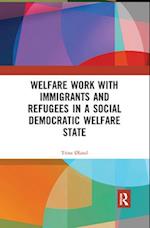 Welfare Work with Immigrants and Refugees in a Social Democratic Welfare State