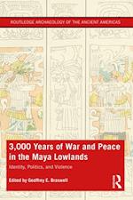 3,000 Years of War and Peace in the Maya Lowlands