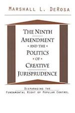 Ninth Amendment and the Politics of Creative Jurisprudence