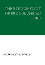 The Ethnobotany of Pre-Columbian Peru