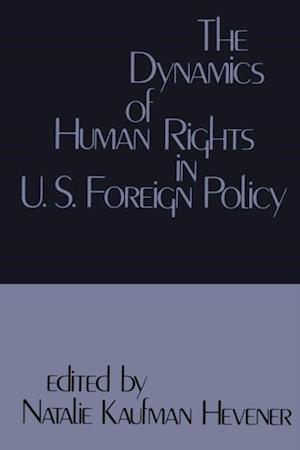 Dynamics of Human Rights in United States Foreign Policy