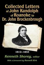 Collected Letters of John Randolph of Roanoke to Dr. John Brockenbrough