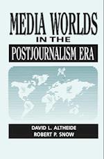 Media Worlds in the Postjournalism Era