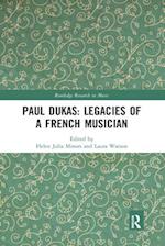 Paul Dukas: Legacies of a French Musician