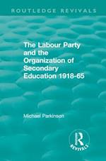 The Labour Party and the Organization of Secondary Education 1918-65