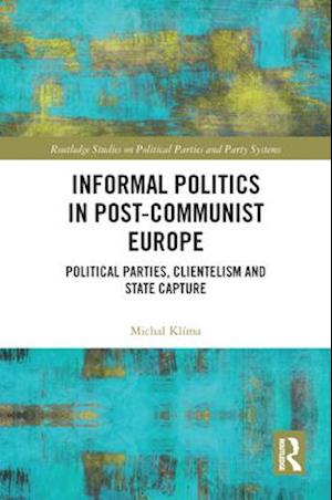 Informal Politics in Post-Communist Europe