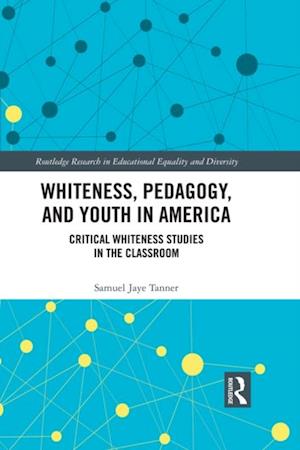 Whiteness, Pedagogy, and Youth in America