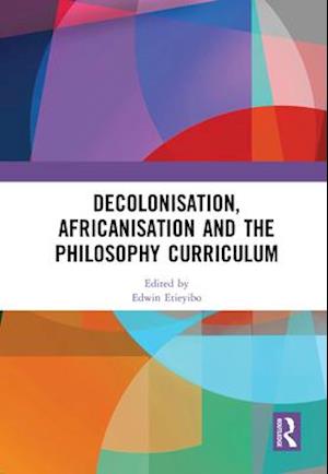 Decolonisation, Africanisation and the Philosophy Curriculum