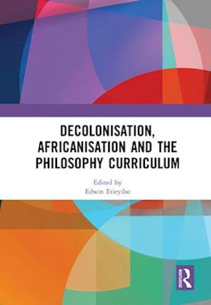 Decolonisation, Africanisation and the Philosophy Curriculum