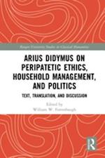 Arius Didymus on Peripatetic Ethics, Household Management, and Politics