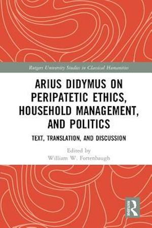 Arius Didymus on Peripatetic Ethics, Household Management, and Politics