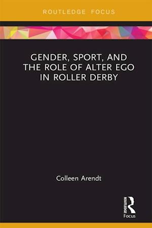 Gender, Sport, and the Role of Alter Ego in Roller Derby