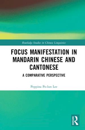 Focus Manifestation in Mandarin Chinese and Cantonese