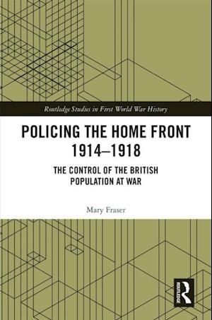 Policing the Home Front 1914-1918