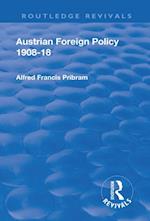 Revival: Austrian Foreign Policy 1908-18 (1923)