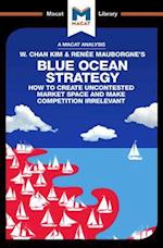 An Analysis of W. Chan Kim and Renée Mauborgne''s Blue Ocean Strategy