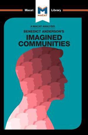 An Analysis of Benedict Anderson''s Imagined Communities