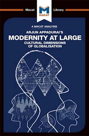 An Analysis of Arjun Appadurai''s Modernity at Large