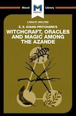 An Analysis of E.E. Evans-Pritchard''s Witchcraft, Oracles and Magic Among the Azande