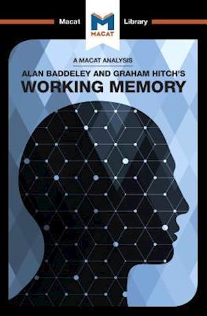 An Analysis of Alan D. Baddeley and Graham Hitch''s Working Memory